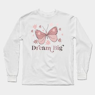 Dream Big Long Sleeve T-Shirt